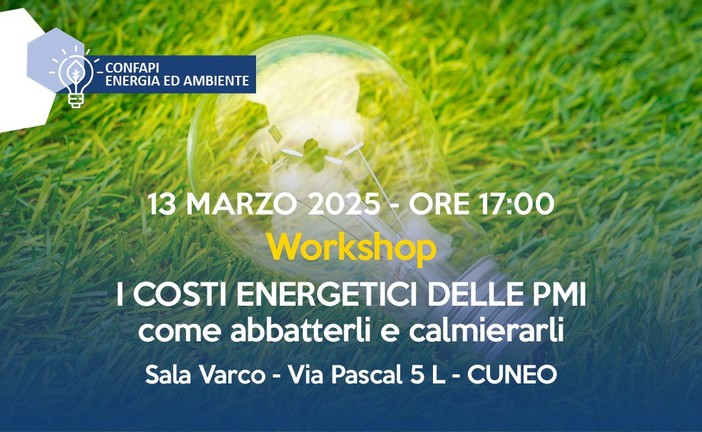 Costi energetici delle PMI come ridurne l’impatto è il tema del workshop promosso dall’unione di categoria Energia &amp; Ambiente di Confapi Cuneo