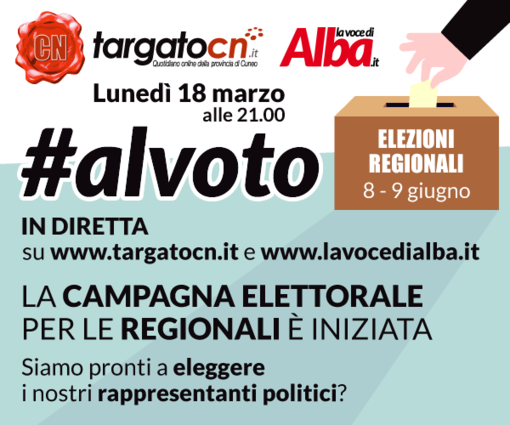 Le dirette di #ALVOTO: i protagonisti della politica ospiti di Targato Cn  e La Voce di Alba