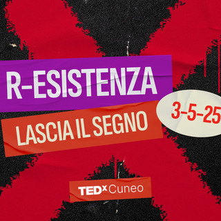 TEDxCuneo: al teatro Toselli si parlerà di &quot;R-esistenza&quot; nella quinta edizione dell'evento