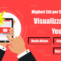 3 Migliori Siti Per Comprare Visualizzazioni YouTube (Reali e Sicure)