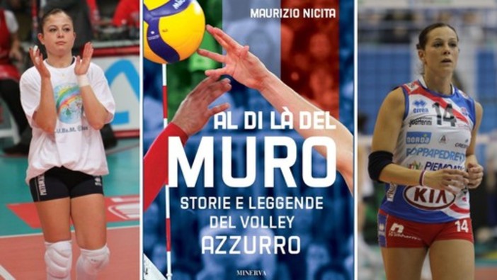 l libro &quot;al di là del muro - storie e leggende del volley azzurro&quot; scritto dal giornalista Maurizio Nicita concluderà il programma del sabato sera, dedicato alla grande pallavolo, con le indimenticabili Paola Cardullo ed Eleonora Lo Bianco